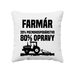 farmár - 20 % poľnohospodárstvo, 80 % opravy - vankúš s potlačou