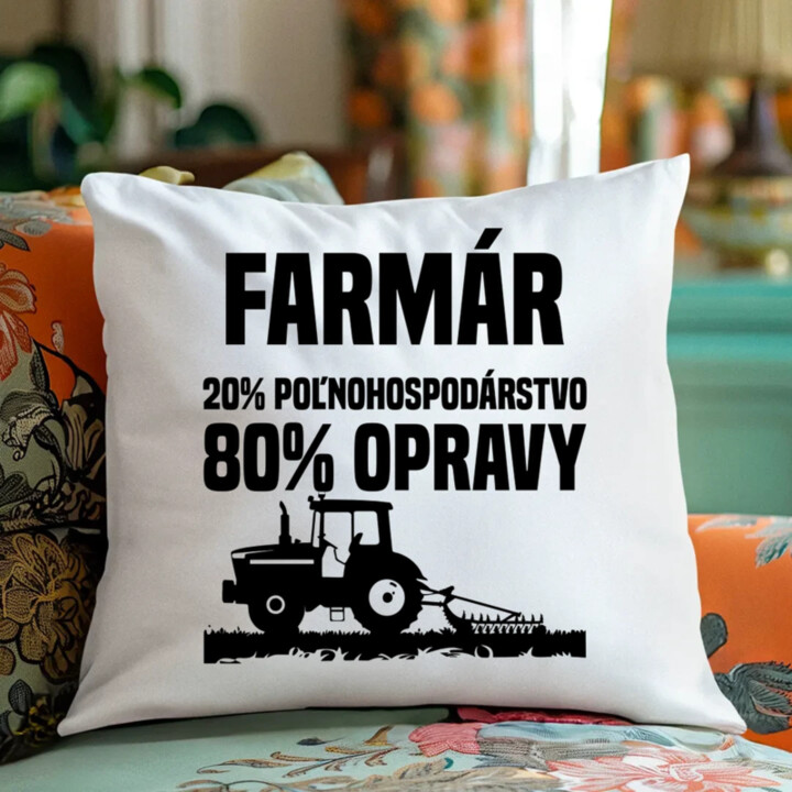 farmár - 20 % poľnohospodárstvo, 80 % opravy - vankúš s potlačou