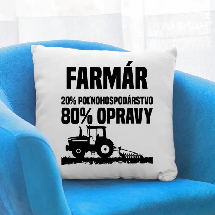 farmár - 20 % poľnohospodárstvo, 80 % opravy - vankúš s potlačou