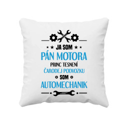 Ja som pán motora, princ tesnení, čarodej podvozku, som automechanik. - vankúš s potlačou