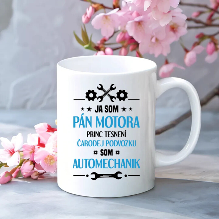Ja som pán motora, princ tesnení, čarodej podvozku, som automechanik. - keramický hrnček s potlačou