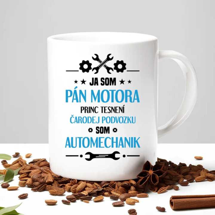 Ja som pán motora, princ tesnení, čarodej podvozku, som automechanik. - keramický hrnček s potlačou