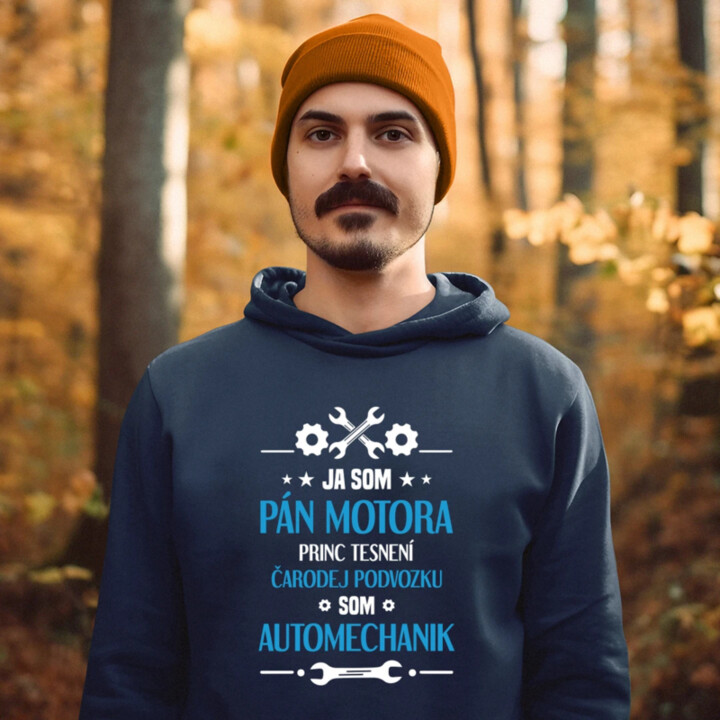 Ja som pán motora, princ tesnení, čarodej podvozku, som automechanik.  - pánska mikina s potlačou
