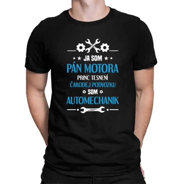 Ja som pán motora, princ tesnení, čarodej podvozku, som automechanik. - pánske tričko s potlačou