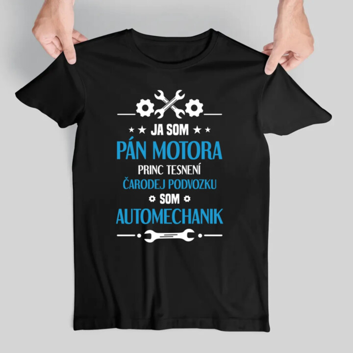 Ja som pán motora, princ tesnení, čarodej podvozku, som automechanik. - pánske tričko s potlačou