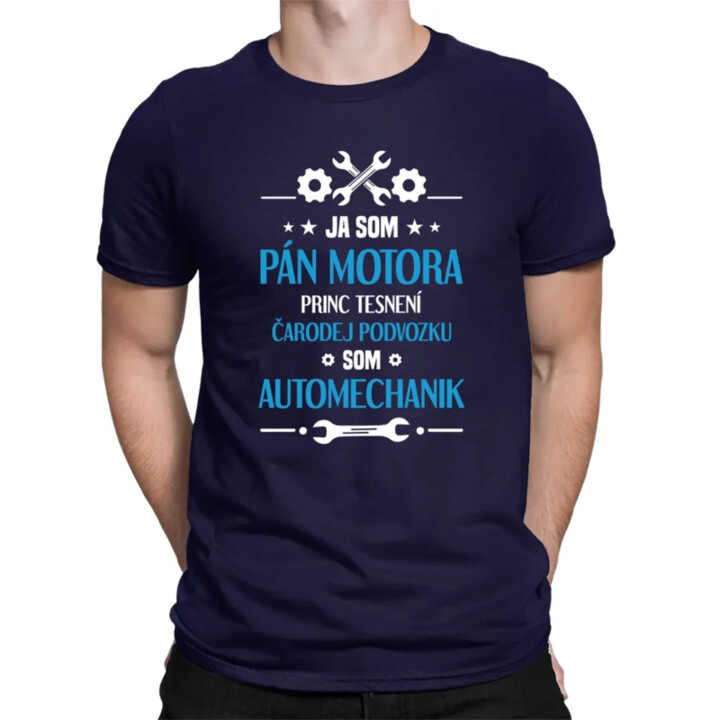 Ja som pán motora, princ tesnení, čarodej podvozku, som automechanik. - pánske tričko s potlačou