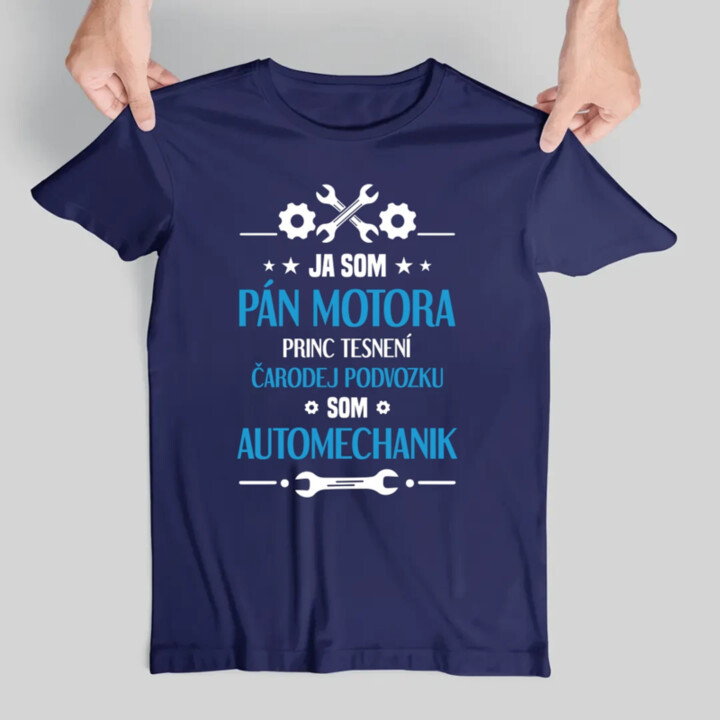 Ja som pán motora, princ tesnení, čarodej podvozku, som automechanik. - pánske tričko s potlačou