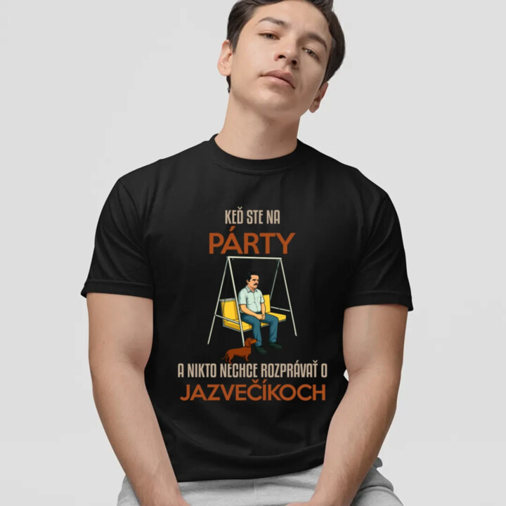 Keď ste na párty a nikto nechce rozprávať o jazvečíkoch - pánske tričko s potlačou
