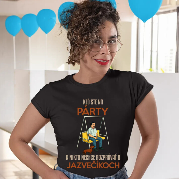 Keď ste na párty a nikto nechce rozprávať o jazvečíkoch - dámske tričko s potlačou