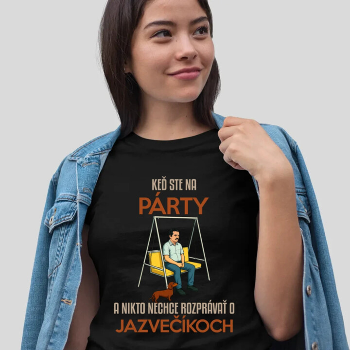 Keď ste na párty a nikto nechce rozprávať o jazvečíkoch - dámske tričko s potlačou