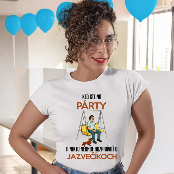 Keď ste na párty a nikto nechce rozprávať o jazvečíkoch - dámske tričko s potlačou