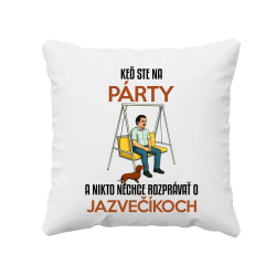 Keď ste na párty a nikto nechce rozprávať o jazvečíkoch - vankúš s potlačou
