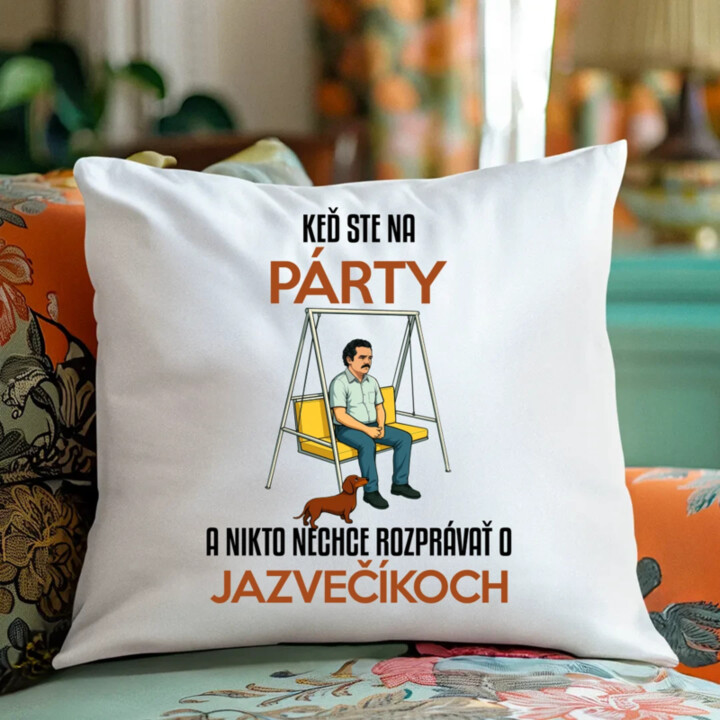 Keď ste na párty a nikto nechce rozprávať o jazvečíkoch - vankúš s potlačou