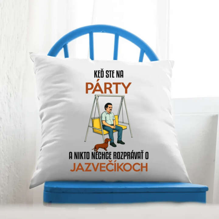 Keď ste na párty a nikto nechce rozprávať o jazvečíkoch - vankúš s potlačou