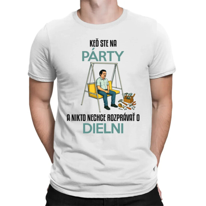 Keď ste na párty a nikto nechce hovoriť o dielni - pánske tričko s potlačou