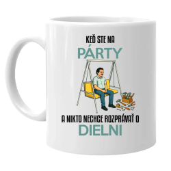 Keď ste na párty a nikto nechce hovoriť o dielni - keramický hrnček s potlačou