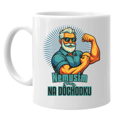 Nemusím, som na dôchodku. - keramický hrnček s potlačou