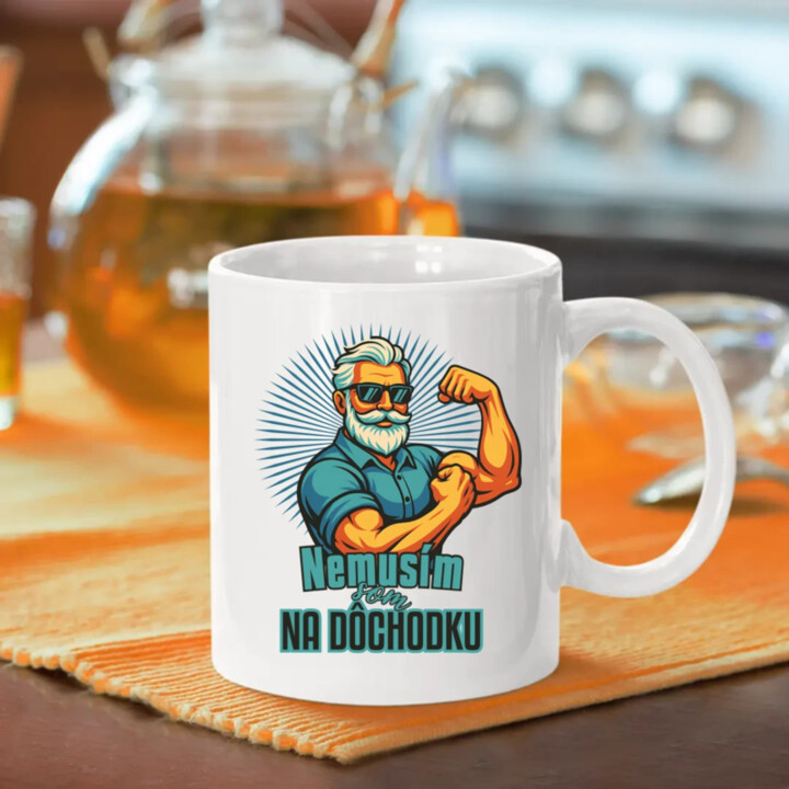 Nemusím, som na dôchodku. - keramický hrnček s potlačou