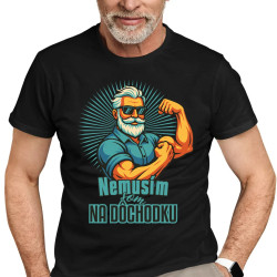 Nemusím, som na dôchodku. - pánske tričko s potlačou