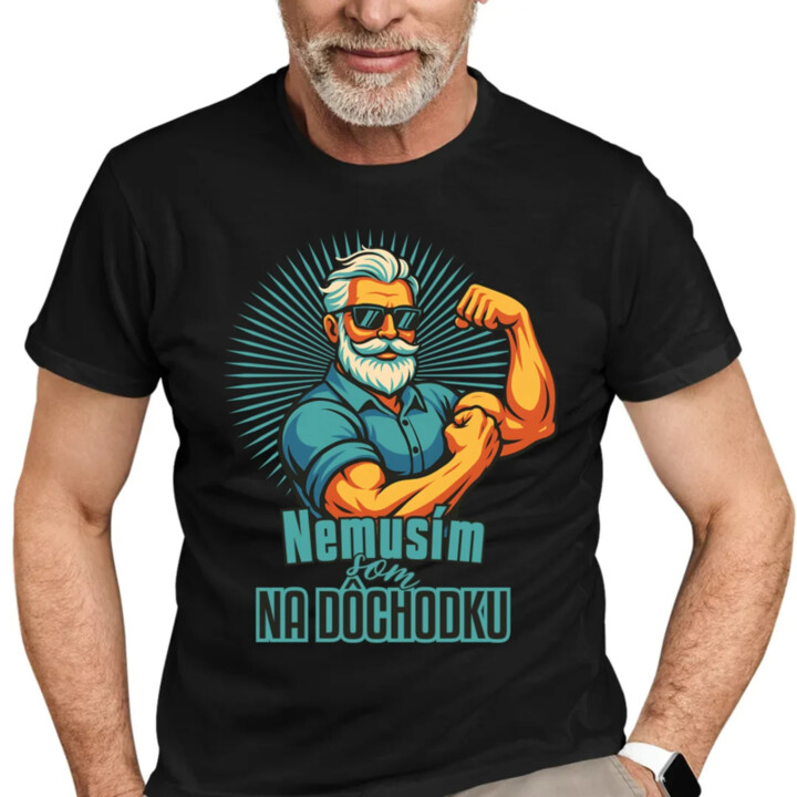 Nemusím, som na dôchodku. - pánske tričko s potlačou