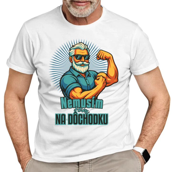 Nemusím, som na dôchodku. - pánske tričko s potlačou