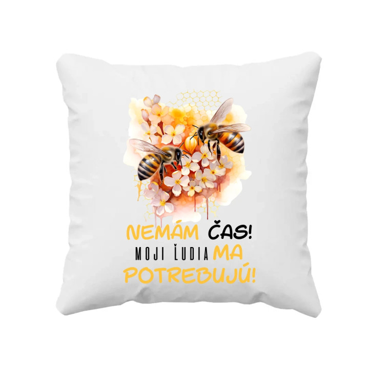 Nemám čas!! Moji ľudia ma potrebujú - vankúš s potlačou