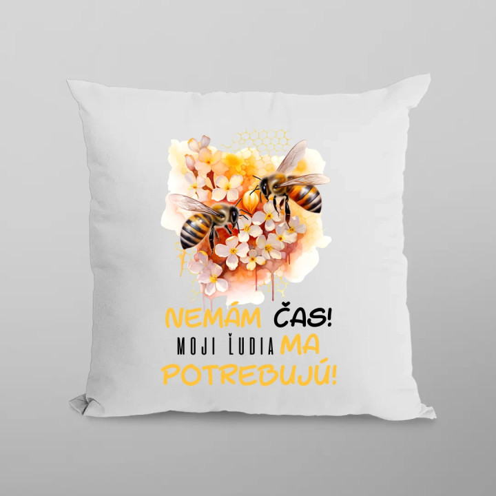 Nemám čas!! Moji ľudia ma potrebujú - vankúš s potlačou