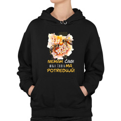Nemám čas!! Moji ľudia ma potrebujú  - dámska mikina s potlačou