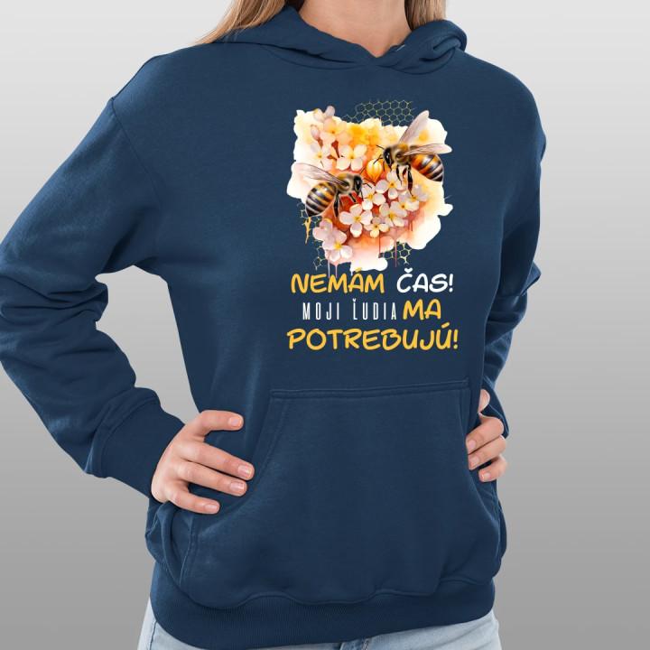 Nemám čas!! Moji ľudia ma potrebujú  - dámska mikina s potlačou