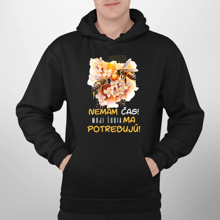 Nemám čas!! Moji ľudia ma potrebujú  - pánska mikina s potlačou