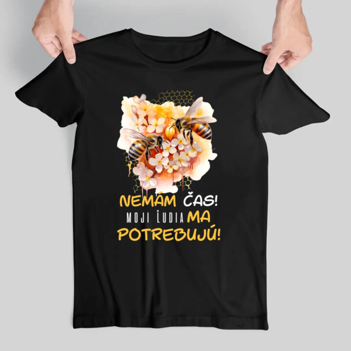 Nemám čas!! Moji ľudia ma potrebujú - pánske tričko s potlačou