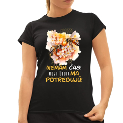Nemám čas!! Moji ľudia ma potrebujú - dámske tričko s potlačou