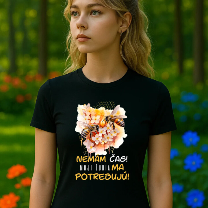 Nemám čas!! Moji ľudia ma potrebujú - dámske tričko s potlačou