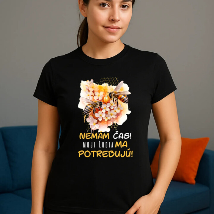 Nemám čas!! Moji ľudia ma potrebujú - dámske tričko s potlačou