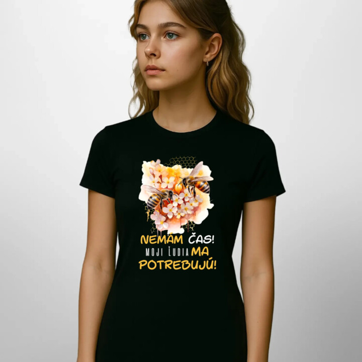 Nemám čas!! Moji ľudia ma potrebujú - dámske tričko s potlačou