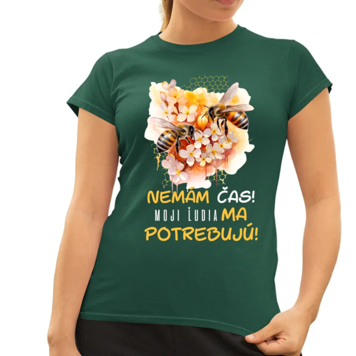 Nemám čas!! Moji ľudia ma potrebujú - dámske tričko s potlačou