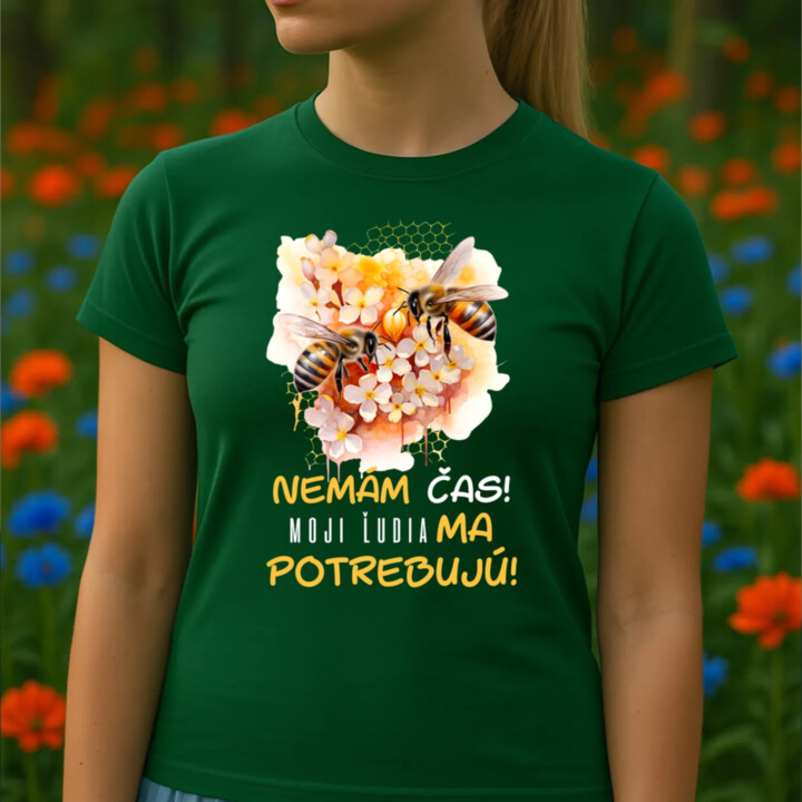 Nemám čas!! Moji ľudia ma potrebujú - dámske tričko s potlačou