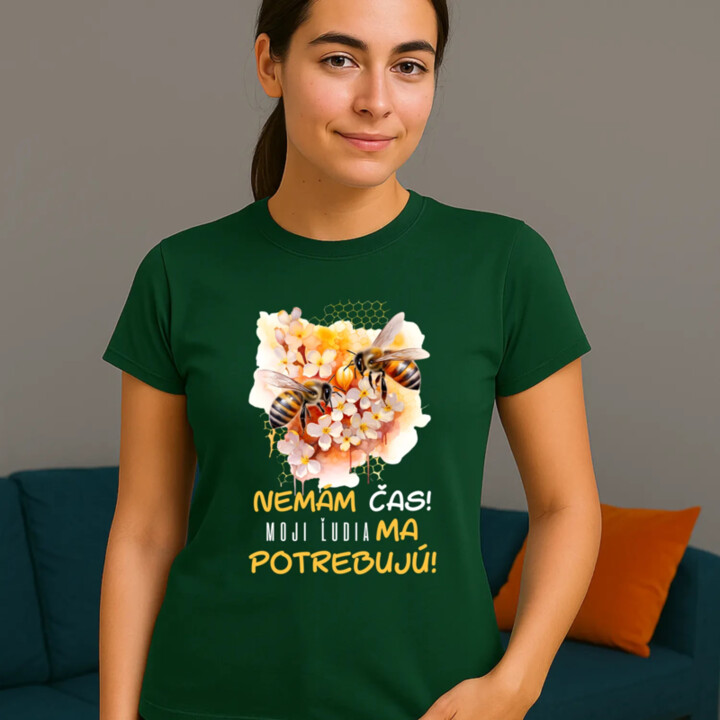 Nemám čas!! Moji ľudia ma potrebujú - dámske tričko s potlačou
