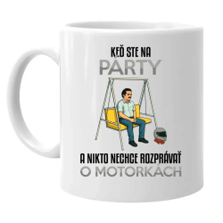 Keď ste na párty a nikto nechce rozprávať o motorkách - keramický hrnček s potlačou