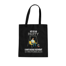 Keď ste na párty a nikto nechce rozprávať o motorkách - taška s potlačou