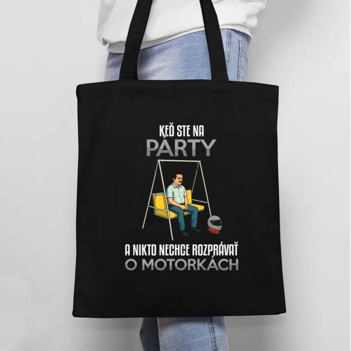 Keď ste na párty a nikto nechce rozprávať o motorkách - taška s potlačou