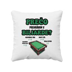 Prečo prehrávam v biliarde? - vankúš s potlačou