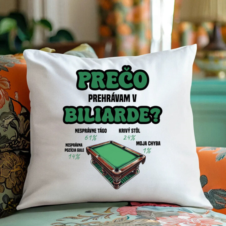 Prečo prehrávam v biliarde? - vankúš s potlačou