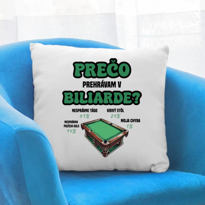 Prečo prehrávam v biliarde? - vankúš s potlačou