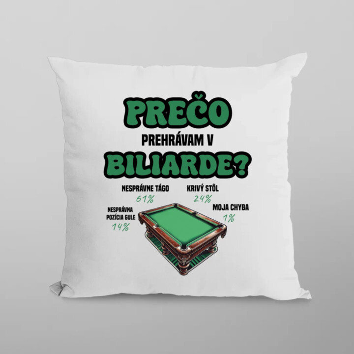 Prečo prehrávam v biliarde? - vankúš s potlačou