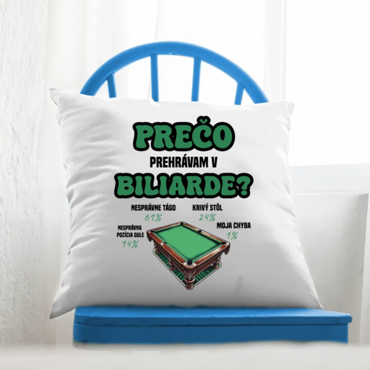Prečo prehrávam v biliarde? - vankúš s potlačou
