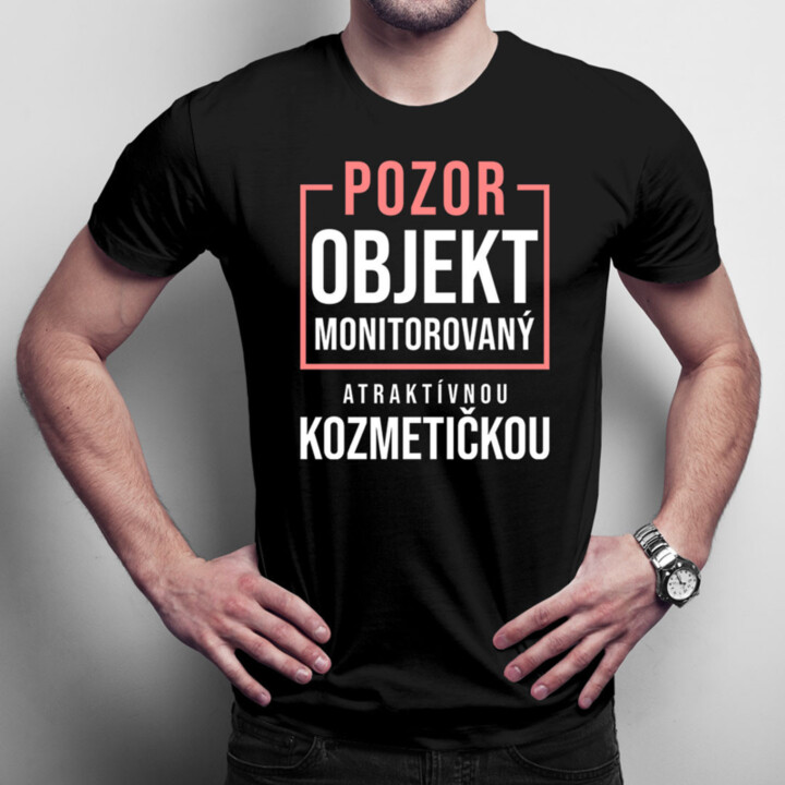 Pozor - objekt monitorovaný atraktívnou kozmetičkou - pánske tričko s potlačou