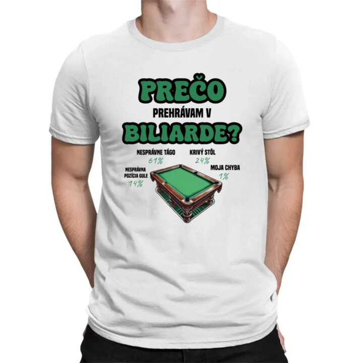 Prečo prehrávam v biliarde? - pánske tričko s potlačou