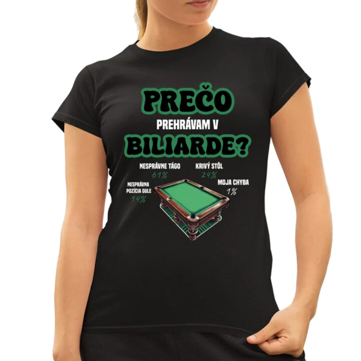Prečo prehrávam v biliarde? - dámske tričko s potlačou