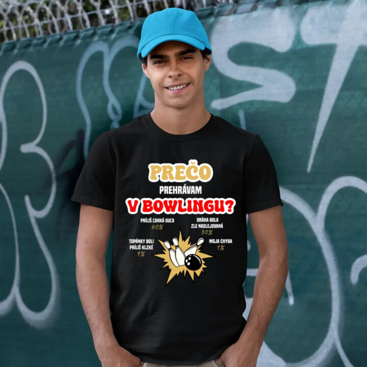 Prečo prehrávam v bowlingu?  - pánske tričko s potlačou